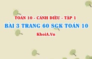 Bài 3 trang 60 SGK Toán 10 tập 1 Cánh Diều